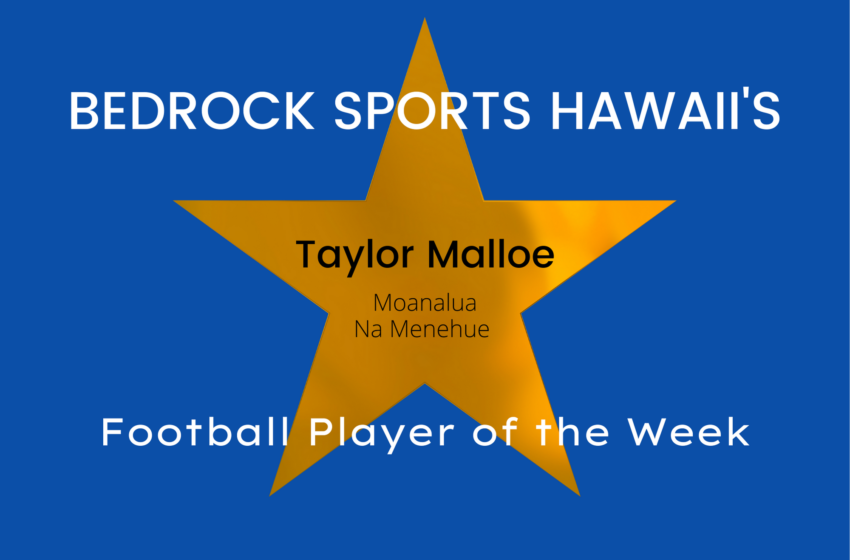  Moanalua QB Taylor Malloe Is Bedrock Sports Hawaii’s Player Of The Week