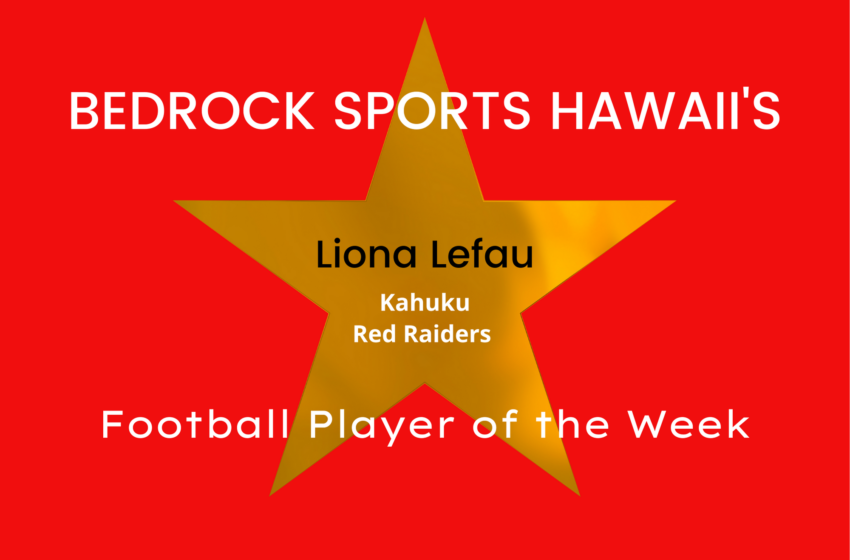  Bring It On!!!! Says Kahuku’s Liona Lefau, Bedrock Sports Hawaii’s Player Of The Week