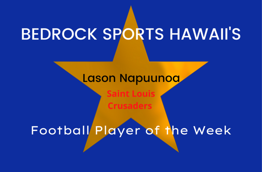  Saint Louis’ Lason Napuunoa Is ‘Overwhelming’ Choice As Bedrock Sports Hawaii’s Football Player Of The Week
