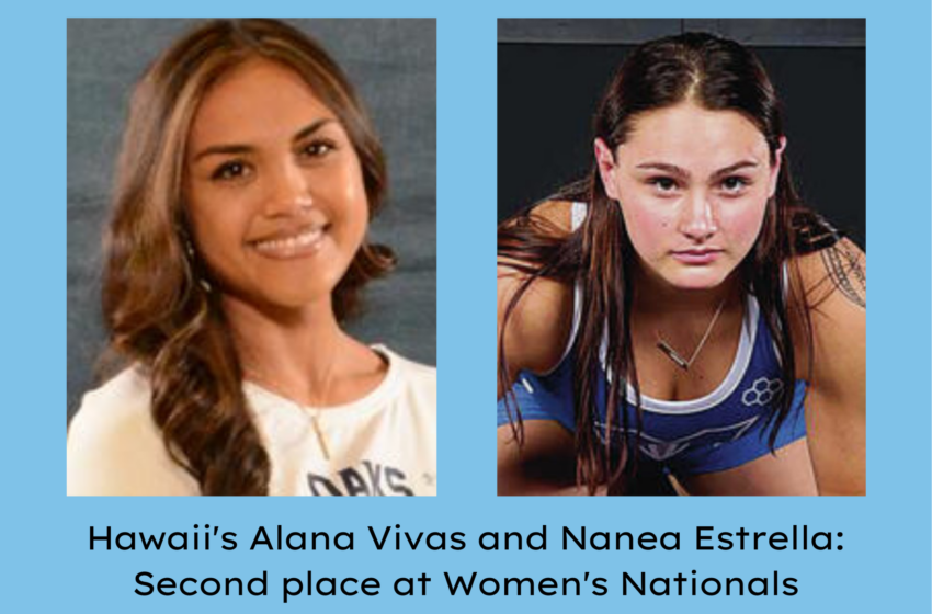  Hawaii Wrestlers Nanea Estrella And Alana Vivas Are Runners-Up At Women’s Nationals; Emma Yamamoto Is An 8U Winner