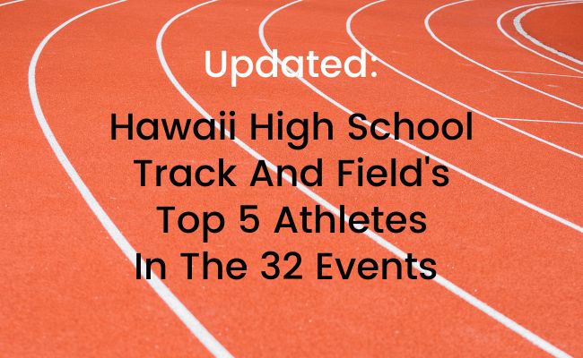  More Top Marks For Hawaii’s Track Athletes In 2023; Best 5 In Each Event Updated